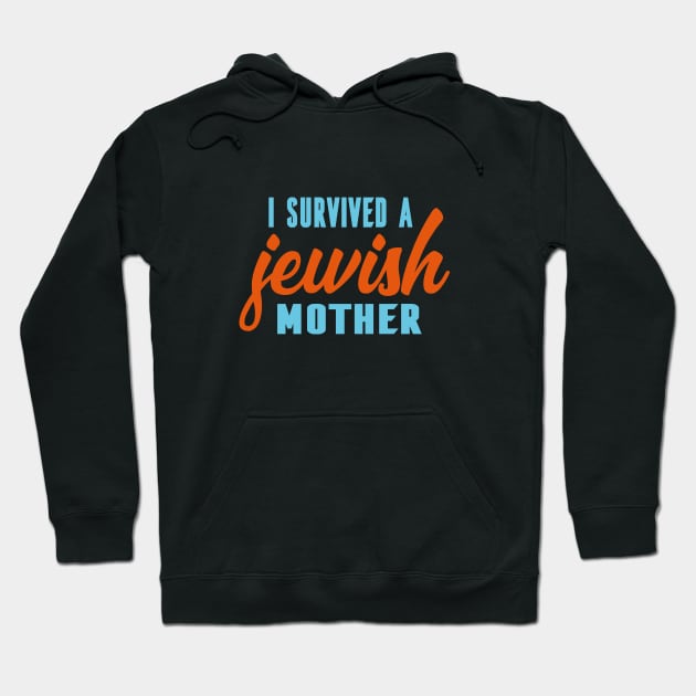 I Survived A Jewish Mother Hoodie by Proud Collection